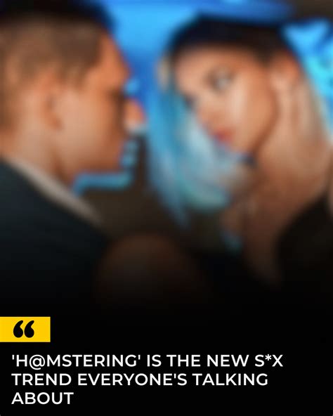 'Hamstering' Is The Strange New Bedroom Craze Taking Over TikTok - Daily N