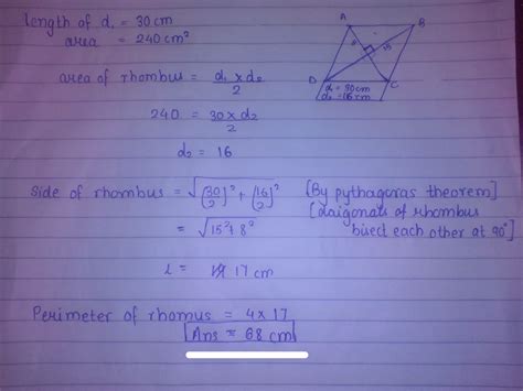 If length of a diagonal of a rhombus is 30 cm and its area is 240 sq cm ...