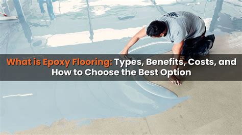 What is Epoxy Flooring: Types, Benefits, Costs, and How to Choose the ...