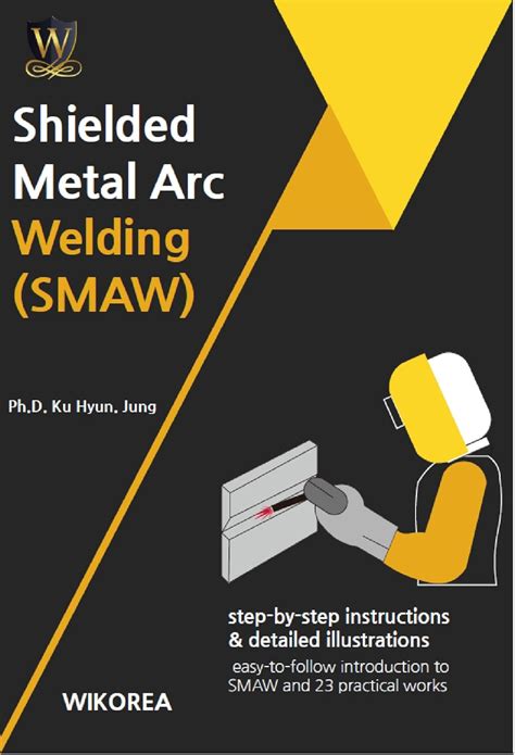 Shielded Metal Arc Welding(SMAW): SMAW eBook : Jung, Ku Hyun, Lim, Yong ...