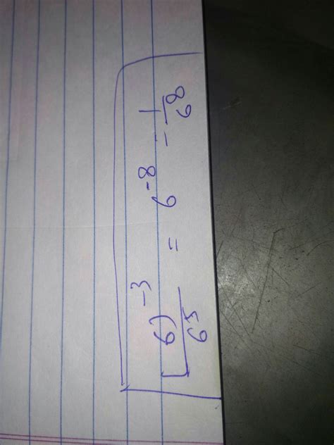 Simplify 6 to the negative 3rd power over 6 to the 5th power - Brainly.in