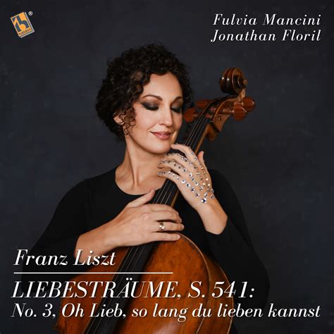 Liszt: Liebesträume, S. 541: No. 3, Oh Lieb, so lang du lieben kannst ...