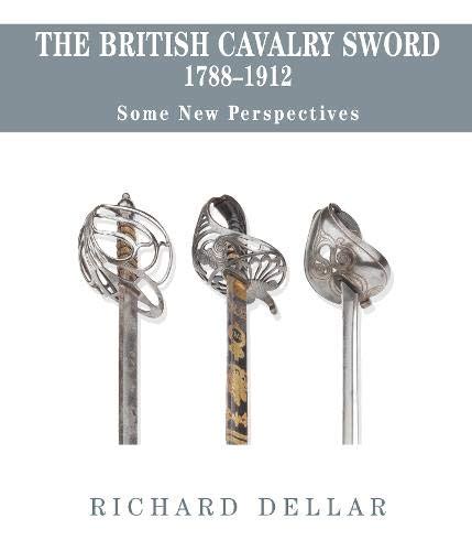 Buy The British Cavalry Sword 1788-1912: Some New Perspectives Book ...