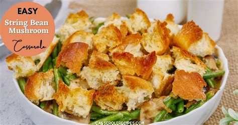 String Bean and Mushroom Casserole - Casserole Recipes
