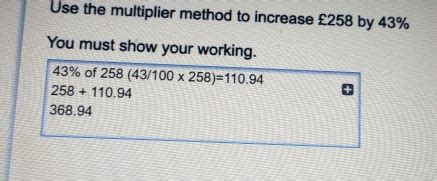 Solved: Use the multiplier method to increase £258 by 43% You must show ...