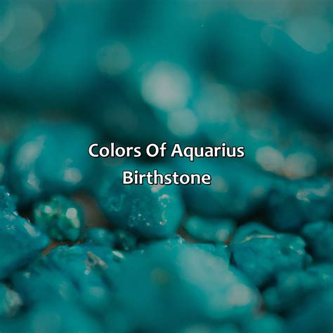 What Color Is Aquarius Birthstone - colorscombo.com