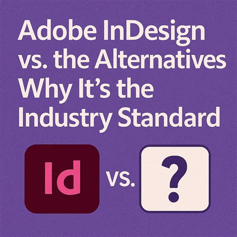 Adobe InDesign vs. the Alternatives: Why It’s the Industry Standard – IndesignPerfect