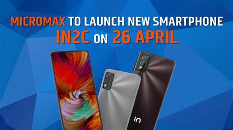 Micromax Is All Set To Launch New Smartphone IN2C, Expected Features ...