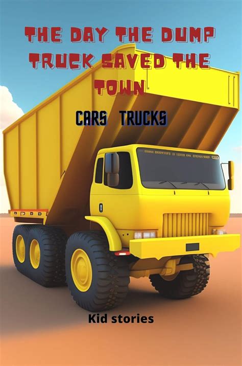 The Day the Dump Truck Saved the Town, cars and truck: Amidst the chaos ...