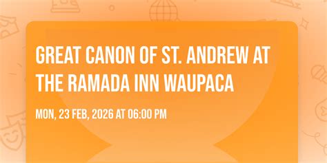 Great Canon of St. Andrew at The Ramada Inn Waupaca, Ramada Waupaca ...