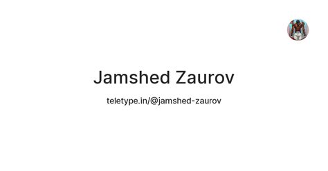 Jamshed Zaurov — Teletype
