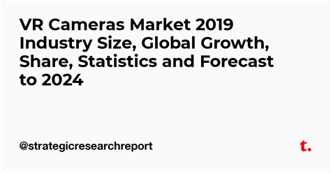 VR Cameras Market 2019 Industry Size, Global Growth, Share, Statistics ...