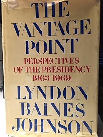 Vantage Point: Perspectives of the Presidency, 1963-69 : Johnson ...