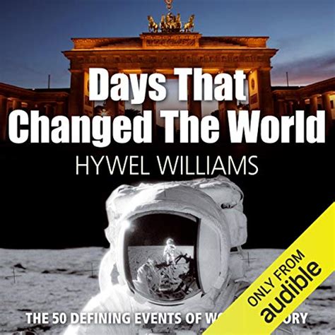 Days that Changed the World: The Defining Moments in World History ...
