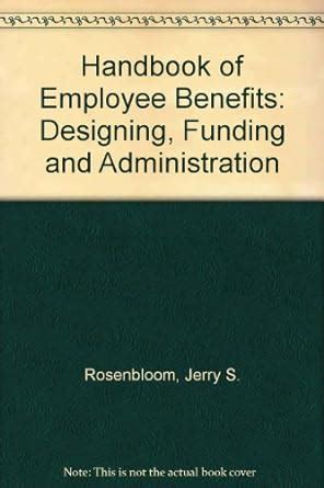 Buy Handbook of Employee Benefits: Designing, Funding and ...