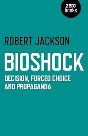 Buy BioShock – Decision, Forced Choice and Propaganda Book Online at ...