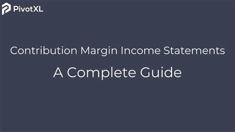 Contribution Margin Income Statement: A Complete Guide - PivotXL