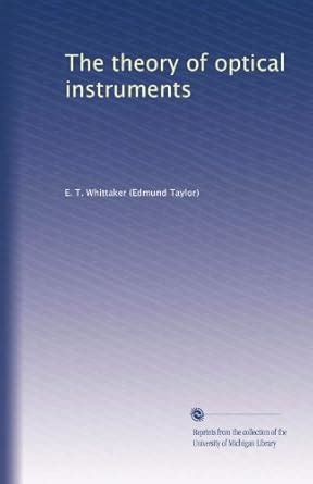 The theory of optical instruments : Whittaker, E. T.: Amazon.in: Books