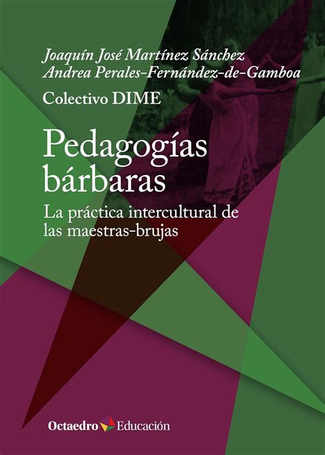 Pedagogías bárbaras: La práctica intercultural de las maestras-brujas ...