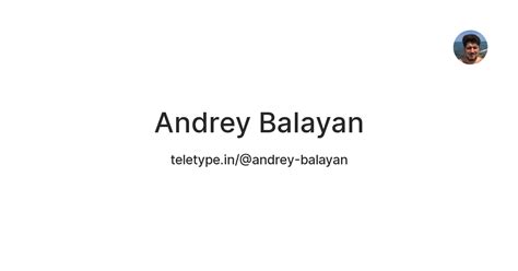Andrey Balayan — Teletype