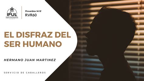 El Disfraz del Ser Humano - Servicio Caballeros Viernes Diciembre 2 de ...