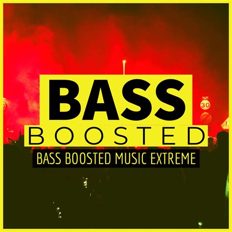 Extreme Bass Boosted 的图像结果