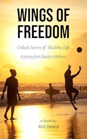 Wings of Freedom: A Journey from Obesity to Wellness eBook : Dwivedi ...