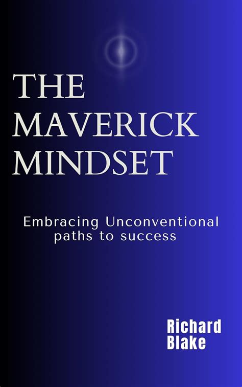 The Maverick Mindset : Embracing Unconventional Paths to Success eBook ...