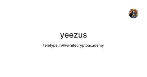 yeezus — Teletype