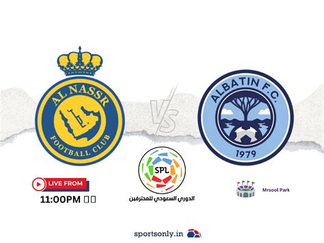 SPL: Al Nassr Vs Al Batin Preview and Line-up