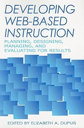 Buy Developing Web-Based Instruction: Planning, Designing, Managing ...