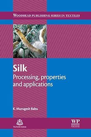 Silk: Processing, Properties and Applications (Woodhead Publishing ...