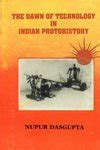 THE DAWN OF TECHNOLOGY IN INDIAN PROTOHISTORY (Hardbound) : N. Dasgupta ...
