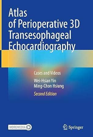 Atlas of Perioperative 3D Transesophageal Echocardiography: Cases and ...