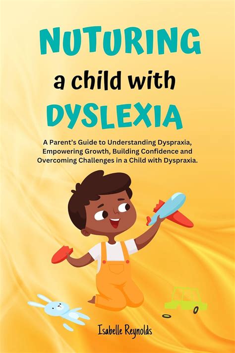 NUTURING A CHILD WITH DYSPRAXIA: A Parent's Guide to Understanding ...
