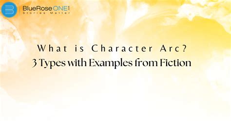 What is a Character Arc? 3 Types with Examples from Fiction