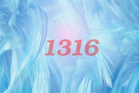 What Is The Meaning of The 1316 Angel Number? - TheReadingTub