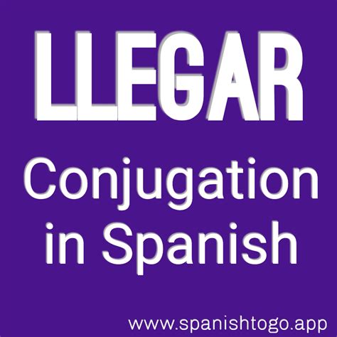 Llegar Conjugation Chart
