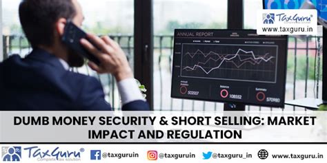 Dumb Money Security & Short Selling: Market Impact and Regulation