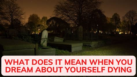 What Does It Mean When You Dream About Yourself Dying?