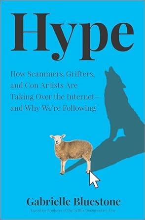 Buy Hype: How Scammers, Grifters, and Con Artists Are Taking over the ...