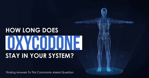 How Long Does Oxycodone Stay in Your System?