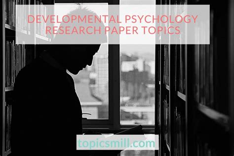 Developmental Psychology Research Paper Topics - 2025 | TopicsMill