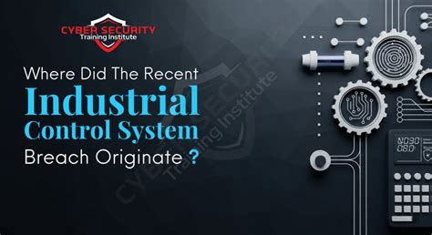 Where Did the Recent Industrial Control System (ICS) Breach Originate ...