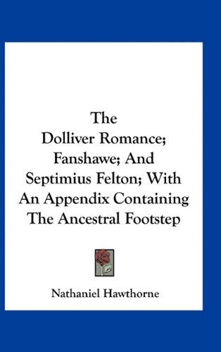 Buy The Dolliver Romance; Fanshawe; And Septimius Felton; With an ...