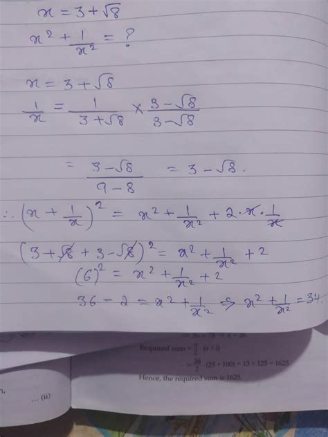 if x= 3 + under root 8 find the value of x^2+1/x^2 - Brainly.in