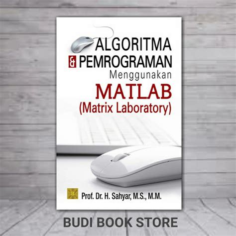 Jual BUKU ALGORITMA DAN PEMROGRAMAN MENGGUNAKAN MATLAB (MATRIX ...
