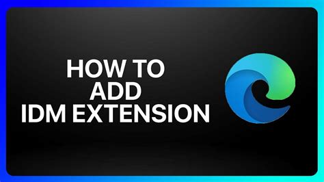 Image result for How to Add IDM Extension Edge
