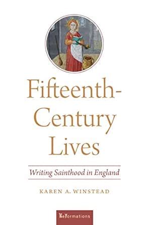 Fifteenth-Century Lives: Writing Sainthood in England (ReFormations ...