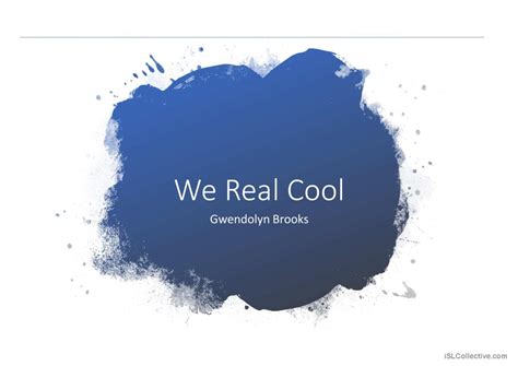 We real cool... by Gwendolyn Brooks…: English ESL powerpoints